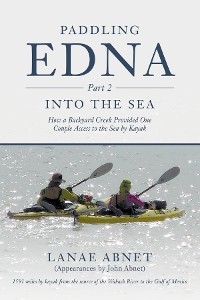 Paddling Edna (Part 2) Into the Sea : How a Backyard Creek Provided One Couple Access to the Sea by Kayak -  LaNae Abnet