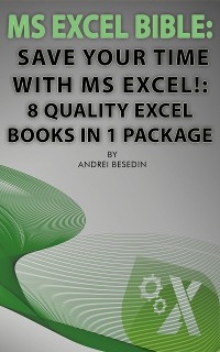 MS Excel Bible, Save Your Time With MS Excel! - Andrei Besedin