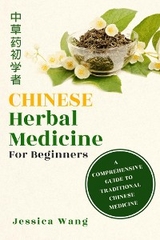 CHINESE Herbal Medicine For Beginners -  Jessica Wang