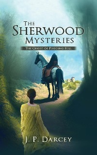 Sherwood Mysteries -  J. P. Darcey