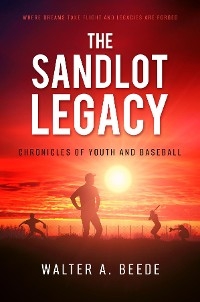 The Sandlot Legacy - Walter Beede