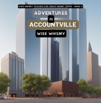 Adventures in Accountville -  Wise Whismy