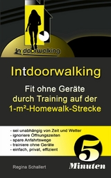 Intdoorwalking - Fit ohne Geräte durch Training auf der 1-m²-Homewalk-Strecke - Regina Schallert