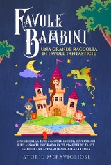 Favole per Bambini Una grande raccolta di favole fantastiche. - Meravigliose Storie