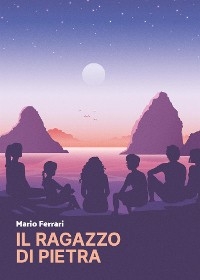 Il ragazzo di pietra - Mario Ferrari