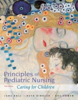 Principles of Pediatric Nursing - Ball, Jane W.; Bindler, Ruth C.; Cowen, Kay J.