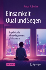 Einsamkeit – Qual und Segen - Anton A. Bucher