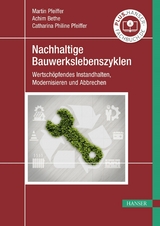 Nachhaltige Bauwerkslebenszyklen - Martin Pfeiffer, M.Eng. Bethe  Achim, M.Sc. Pfeiffer  Catharina Philine