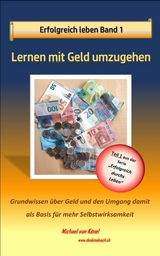 Erfolgreich leben - Band 1: Lernen mit Geld umzugehen - Michael von Känel