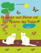 Rabauke und Biene auf den Spuren der Natur - Anna Maria Kuppe