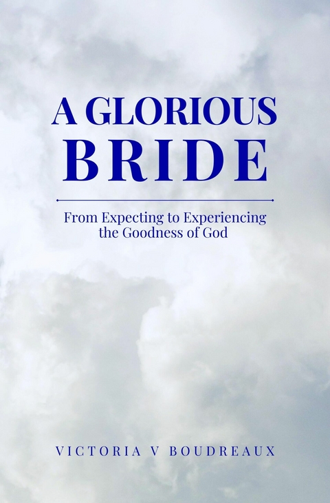 Glorious Bride -  Victoria V. Boudreaux