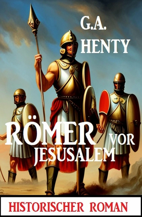 Römer vor Jerusalem: Historischer Roman -  G. A. Henty