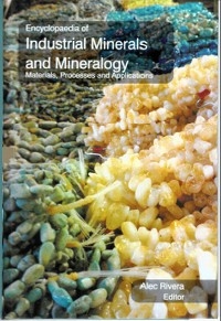 Encyclopaedia of Industrial Minerals and Mineralogy Materials, Processes and Applications (Introduction to Industrial Minerals) -  Alec Rivera