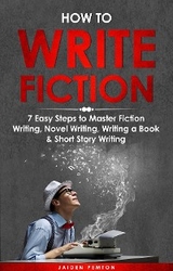 How to Write Fiction -  Jaiden Pemton