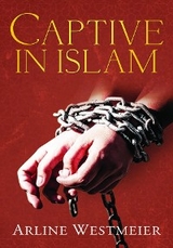 Captive in Islam -  Arline Westmeier