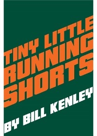 Tiny Little Running Shorts - Bill Kenley