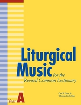 Liturgical Music for the Revised Common Lectionary Year A -  Carl P. Daw,  Thomas Pavlechko