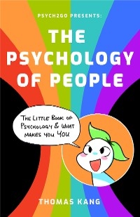 Psych2Go Presents the Psychology of People -  Psych2Go, Thomas Kang