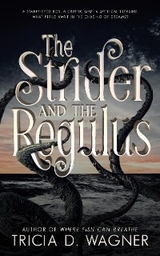 The Strider and the Regulus - Tricia D. Wagner