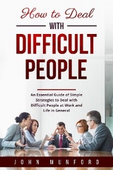 How to Deal with Difficult People -  John Munford