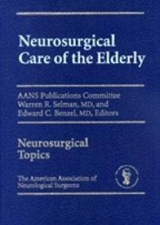 Neurosurgical Care of the Elderly - Warren R. Selman, Edward C. Benzel