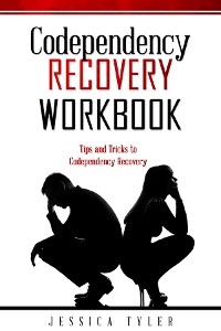 CODEPENDENCY RECOVERY  WORKBOOK - Jessica Tyler