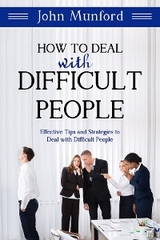 How to Deal with Difficult People - John Munford