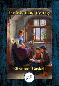 Moorland Cottage -  Elizabeth Gaskell