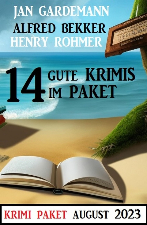 14 Gute Krimis im Paket August 2023 -  Alfred Bekker,  Jan Gardemann,  Henry Rohmer