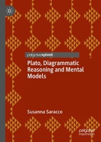 Plato, Diagrammatic Reasoning and Mental Models - Susanna Saracco