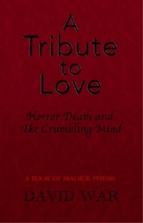 A Tribute To Love Horror Death And The Crumbling Mind - David War