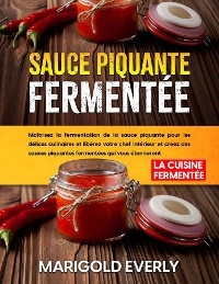 Sauce Piquante Fermentée -  Marigold Everly