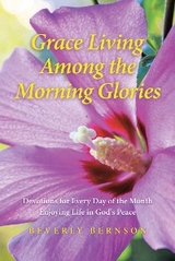 Grace Living Among the Morning Glories -  Beverly Bernson