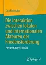 Die Interaktion zwischen lokalen und internationalen Akteuren der Friedensförderung - Sara Hellmüller