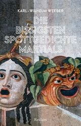 Die bissigsten Spottgedichte Martials -  Karl-Wilhelm Weeber