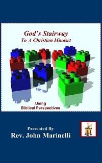 God's Stairway To A Christian Mindset - John Marinelli