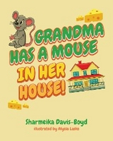 Grandma Has a Mouse In Her House! - Sharmeika Davis-Boyd