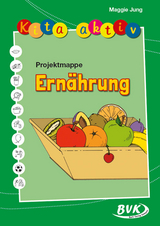 Kita aktiv Projektmappe Ernährung - Maggie Jung