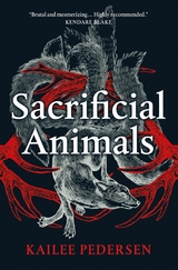 Sacrificial Animals -  Kailee Pedersen