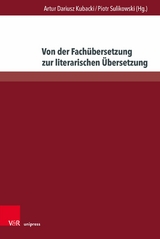 Von der Fachübersetzung zur literarischen Übersetzung -  Artur Dariusz Kubacki,  Piotr Sulikowski