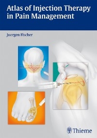 Atlas of Injection Therapy in Pain Management - Jürgen Fischer