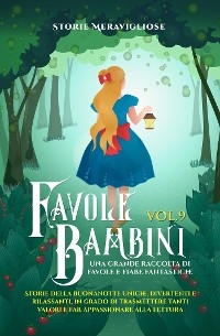 Favole per Bambini Una grande raccolta di favole e fiabe fantastiche. (Vol.9) - Meravigliose Storie