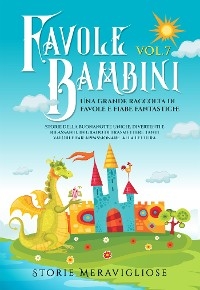 Favole per Bambini Una grande raccolta di favole e fiabe fantastiche. (Vol.7) - Meravigliose Storie