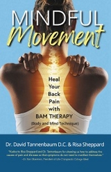 Mindful Movement: Heal Your Back Pain with BAM Therapy - Dr. David Tannenbaum D.C., Risa Sheppard