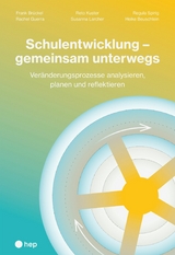 Schulentwicklung – gemeinsam unterwegs (E-Book) - Frank Brückel, Rachel Guerra, Reto Kuster, Susanna Larcher, Regula Spirig, Heike Beuschlein