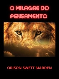 O Milagre do Pensamento (Traduzido) - Orison Swett Marden