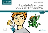 Freundschaft mit dem inneren Kritiker schließen Mit Online-Material - Boris Pigorsch