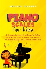 Piano Scales FOR KIDS - Jessica Gilbert