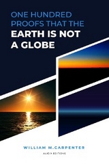 100 Proofs That Earth Is Not A Globe - William Carpenter,  Parallax