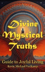 Divine Mystical Truths - Kevin Michael VerKamp